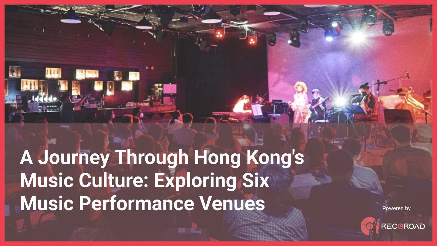 A Journey Through Hong Kong's Music Culture: Exploring Six Music Performance Venues