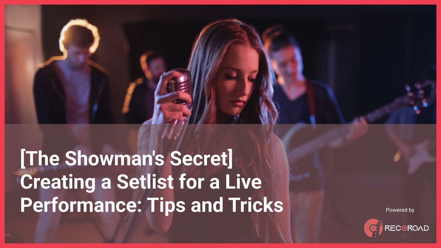 [The Showman's Secret] Creating a Setlist for a Live Performance: Tips and Tricks